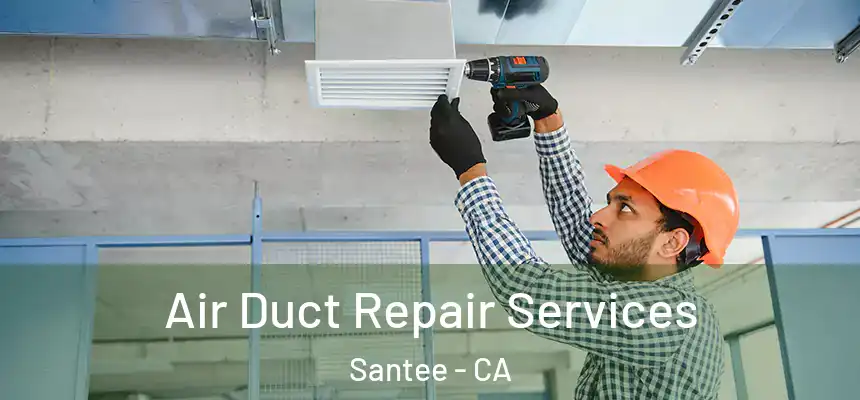  Air Duct Repair Services Santee - CA