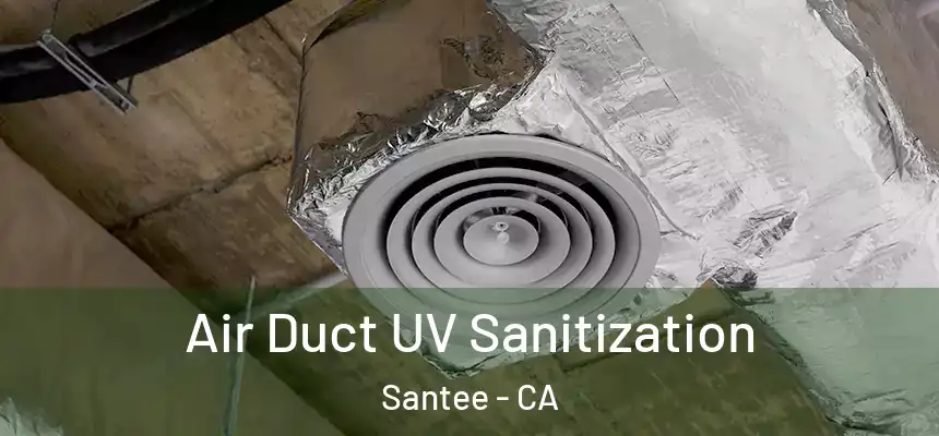 Air Duct UV Sanitization Santee - CA