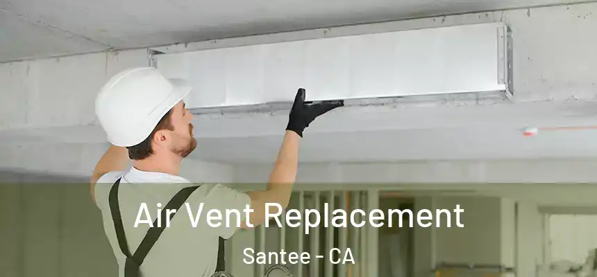  Air Vent Replacement Santee - CA