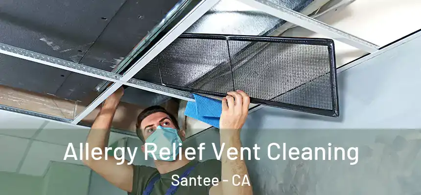 Allergy Relief Vent Cleaning Santee - CA