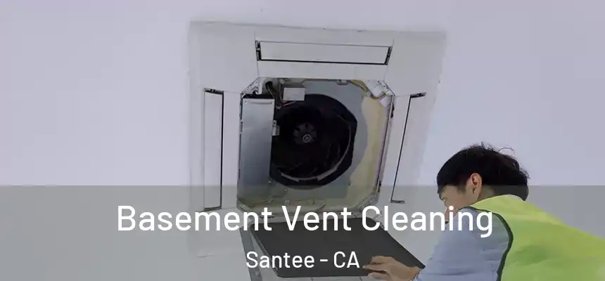 Basement Vent Cleaning Santee - CA