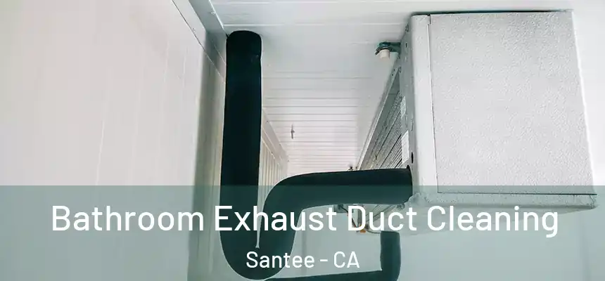 Bathroom Exhaust Duct Cleaning Santee - CA
