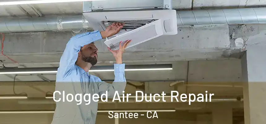  Clogged Air Duct Repair Santee - CA