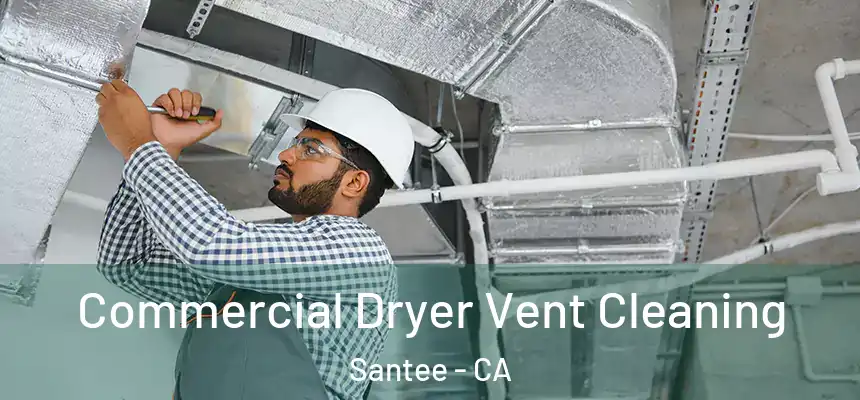  Commercial Dryer Vent Cleaning Santee - CA