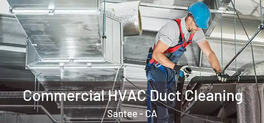 Commercial HVAC Duct Cleaning Santee - CA