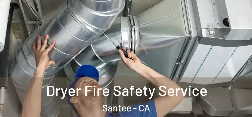Dryer Fire Safety Service Santee - CA