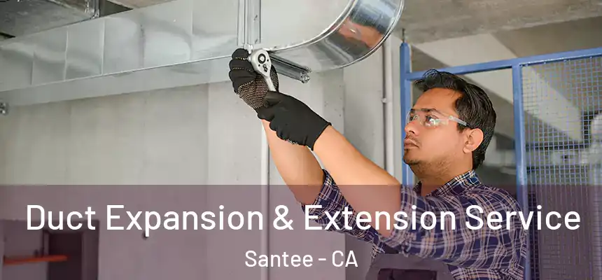  Duct Expansion & Extension Service Santee - CA