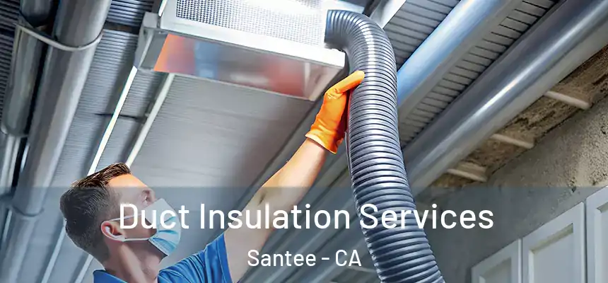  Duct Insulation Services Santee - CA