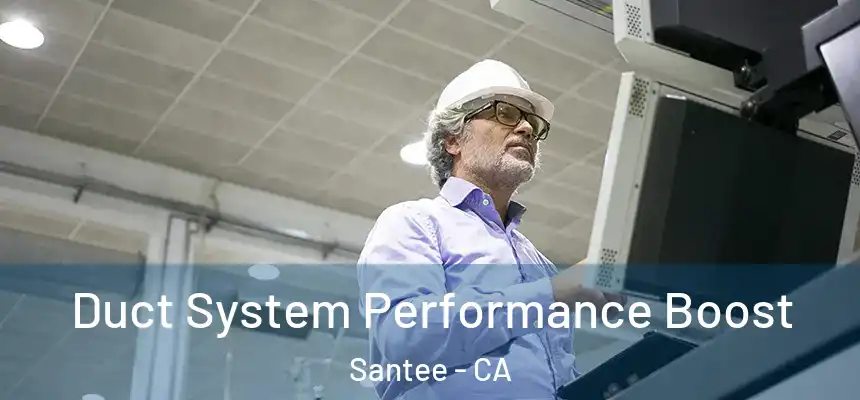 Duct System Performance Boost Santee - CA