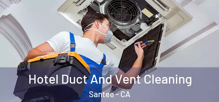  Hotel Duct And Vent Cleaning Santee - CA