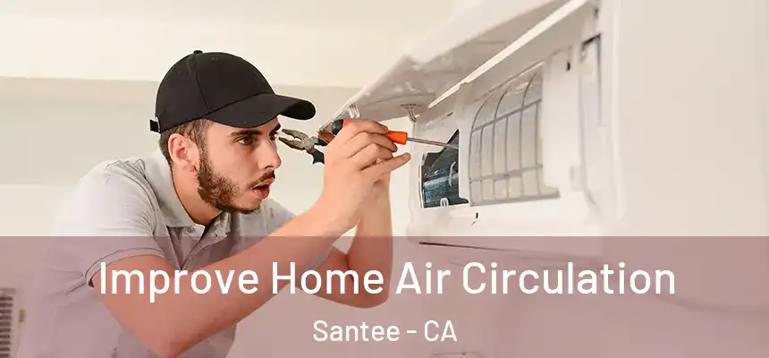 Improve Home Air Circulation Santee - CA
