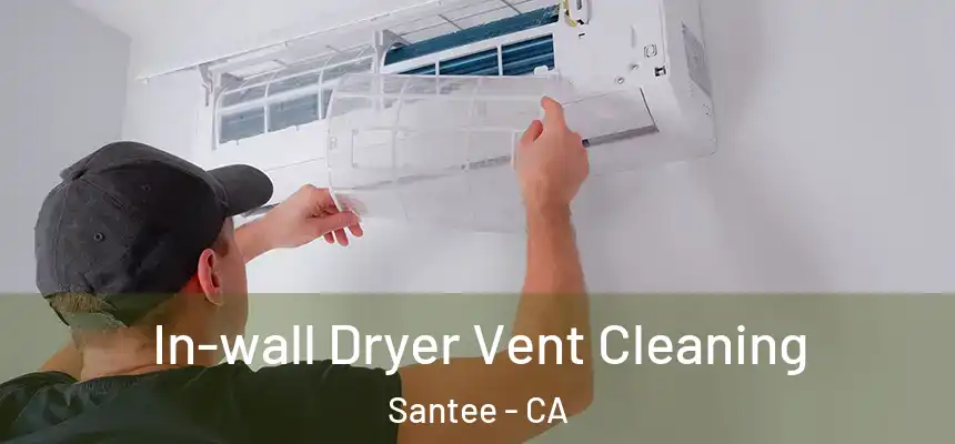  In-wall Dryer Vent Cleaning Santee - CA