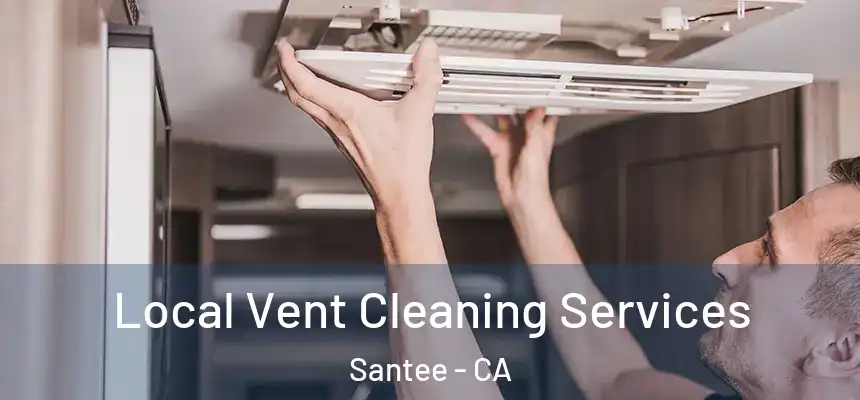  Local Vent Cleaning Services Santee - CA