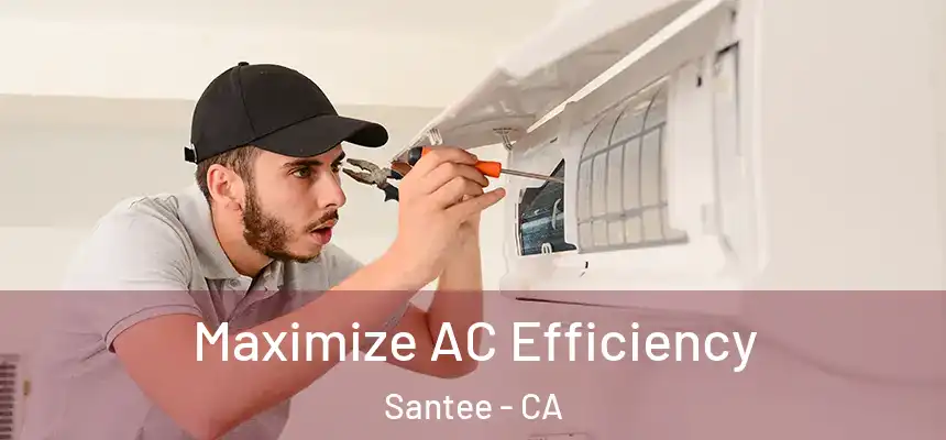 Maximize AC Efficiency Santee - CA