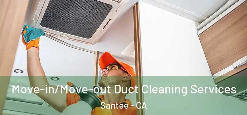  Move-in/Move-out Duct Cleaning Services Santee - CA