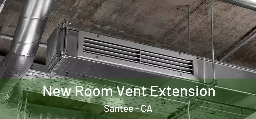New Room Vent Extension Santee - CA