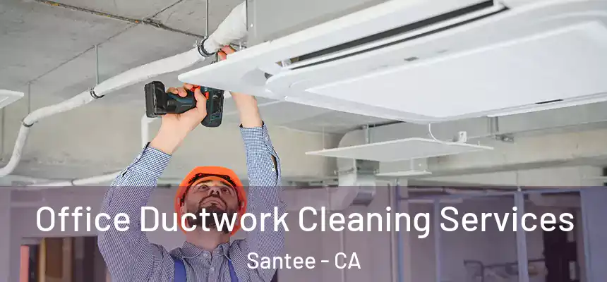  Office Ductwork Cleaning Services Santee - CA