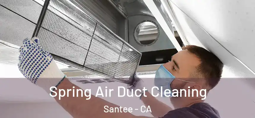  Spring Air Duct Cleaning Santee - CA