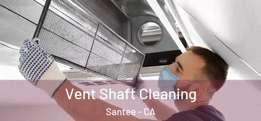  Vent Shaft Cleaning Santee - CA